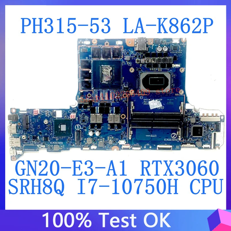 GH51M LA-K862P Mainboard For Acer PT315-53 GN20-E3-A1 RTX3060 Laptop Motherboard With SRH8Q I7-10750H CPU 100% Full Working Well