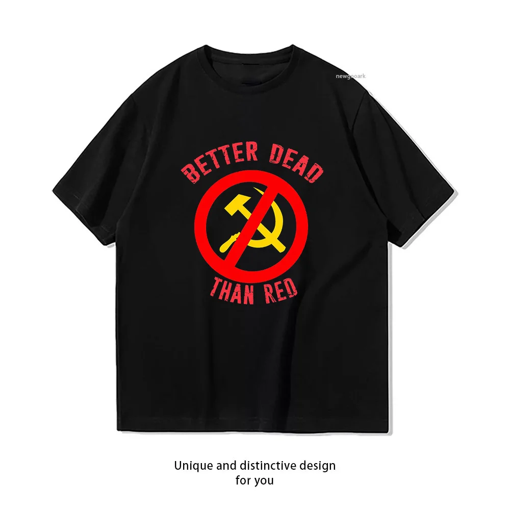 Better Dead Than Red Cold War Anti Communist Slogan Hammer and Sickle Russia t-shirt woman man cotton summer printed t shirts