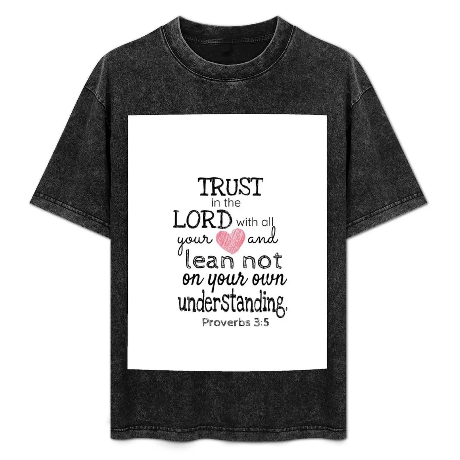 

Trust In The Lord With All Your Heart And Lean Not On Your Own Understanding Proverbs 3:5 T-Shirt Summer Holiday T-Shirt