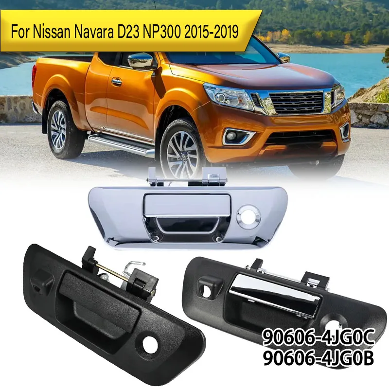 For Nissan Navara D23 NP300 2015 2016 2017 2018 2019 Car tailgate handle with Camera hole and key hole 90606-4JG0C 90606-4JG0B