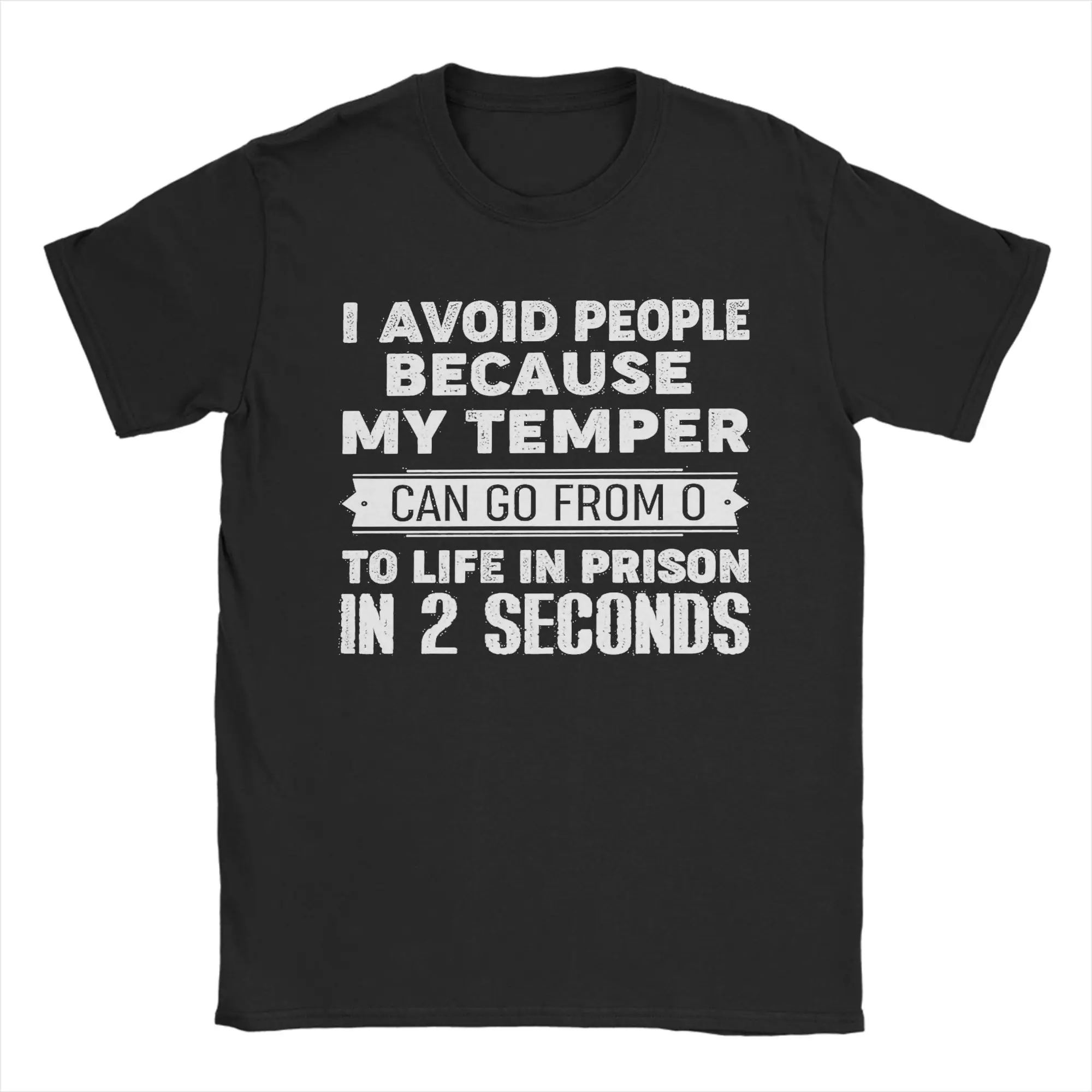 I Avoid People Because My Temper Can Go From 0 To Life In Prison In 2 Seconds T-Shirt Short Sleeve Tshirt Cotton Top Tees