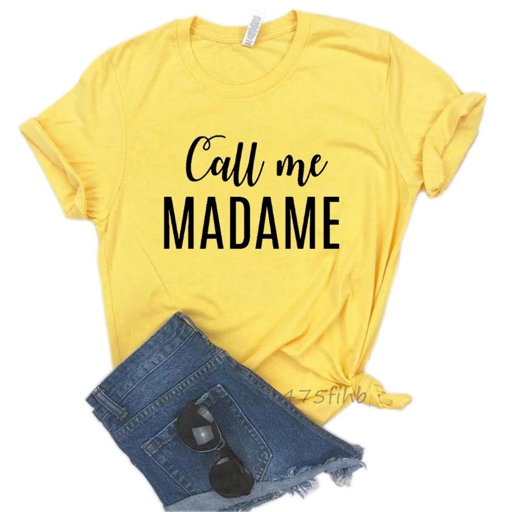 Call Me Madame Women Tshirts No Fade Premium Casual Funny T Shirt For Lady Woman T-Shirts Graphic Top Tee Customize