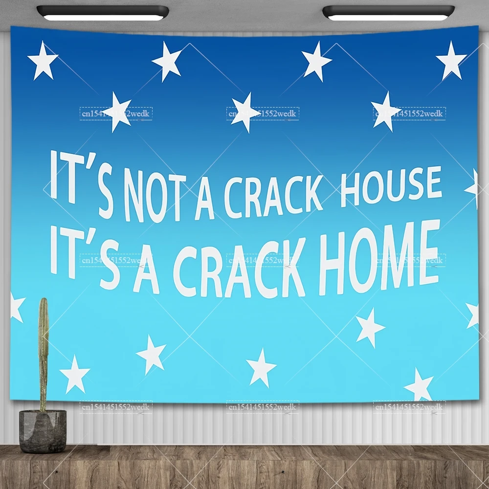 It's Not A Crack House It's A Crack Home Flags Wall Banner Meme Tapestry Aesthetic Room Decoration College Dorm Party Backdrops