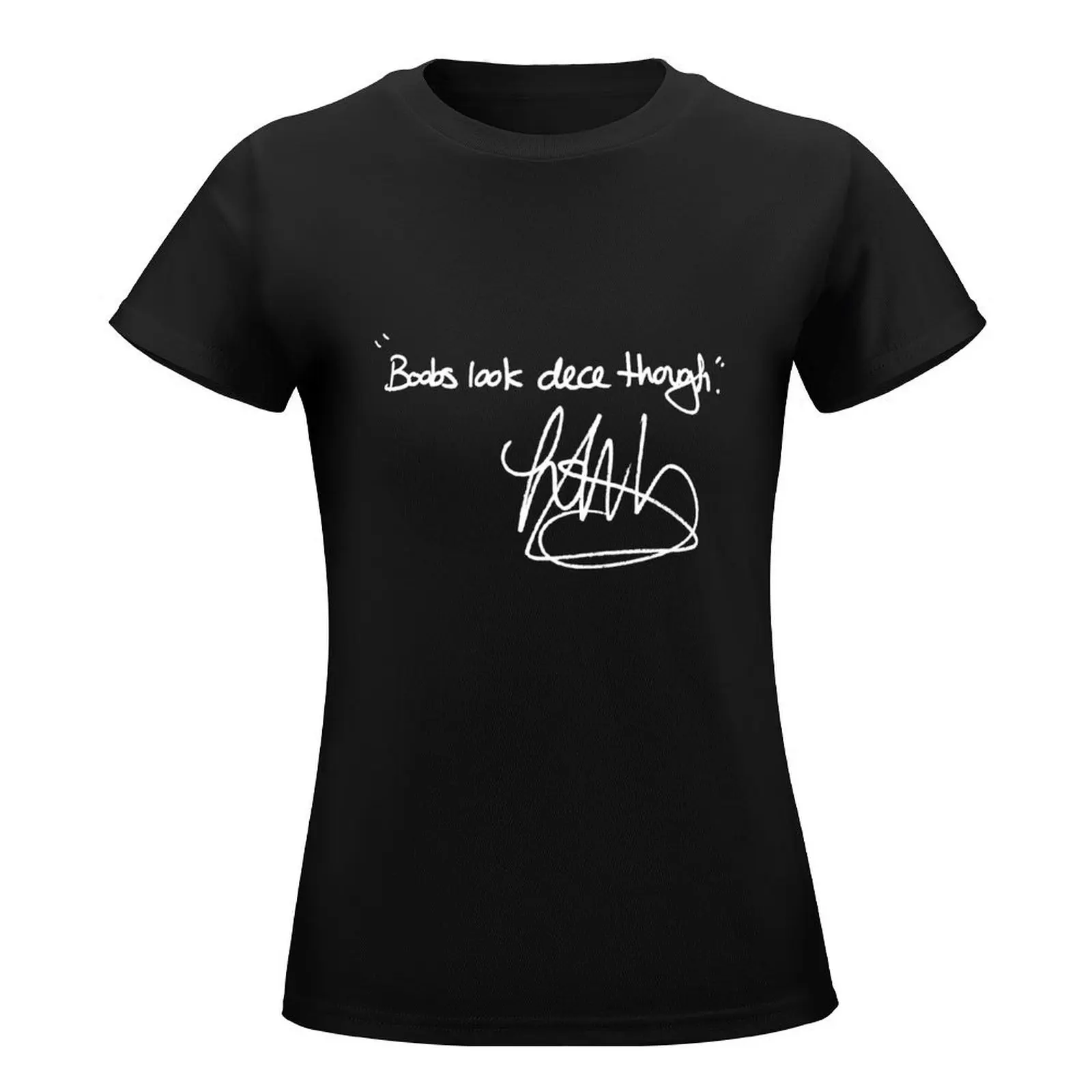 Boobs Look Dece Though (White Text) T-Shirt hippie clothes funny tops for Women