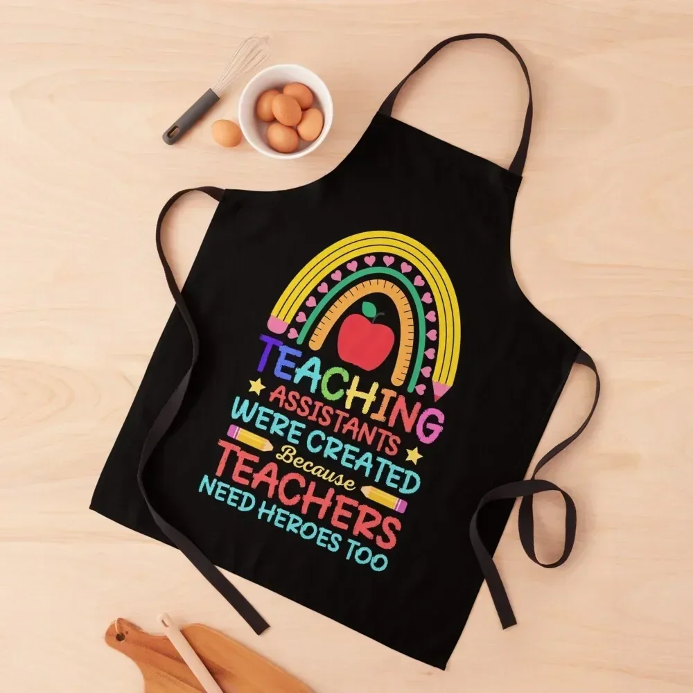 

Teaching Assistants Were Created Because Teachers Needs Heroes - Funny School Paraprofessional Teacher Assistant Apron men Apron