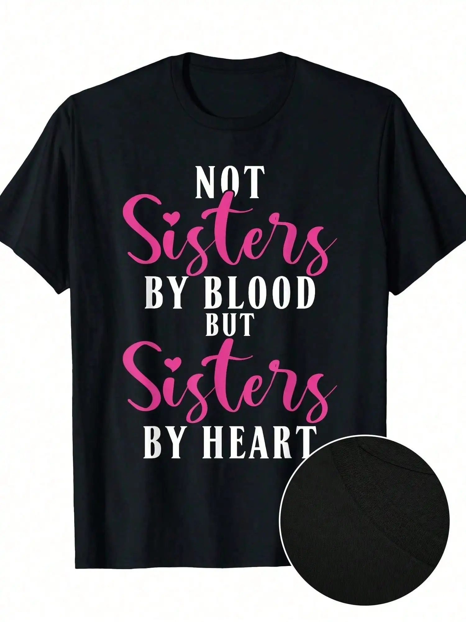 

Not Sisters By Blood But Sisters By Heart Graphic T-Shirt - 100% Cotton 220gsm Relaxed Fit Casual Tee with Bold Pink Print,