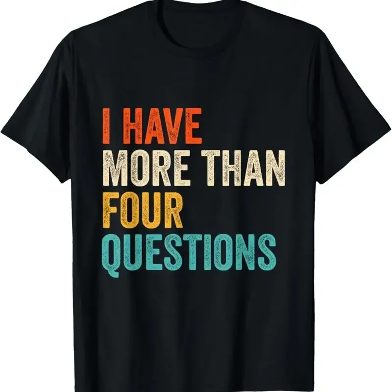 I Have More Than Four Questions Funny Passover T Shirt
