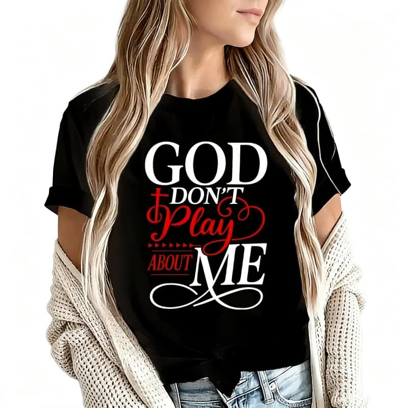 God Dont Play about Me Women's T-Shirt 100% Cotton Funny Graphic Short Sleeve Tee Novelty Shirt Casual Crew Neck Top S-5Xl