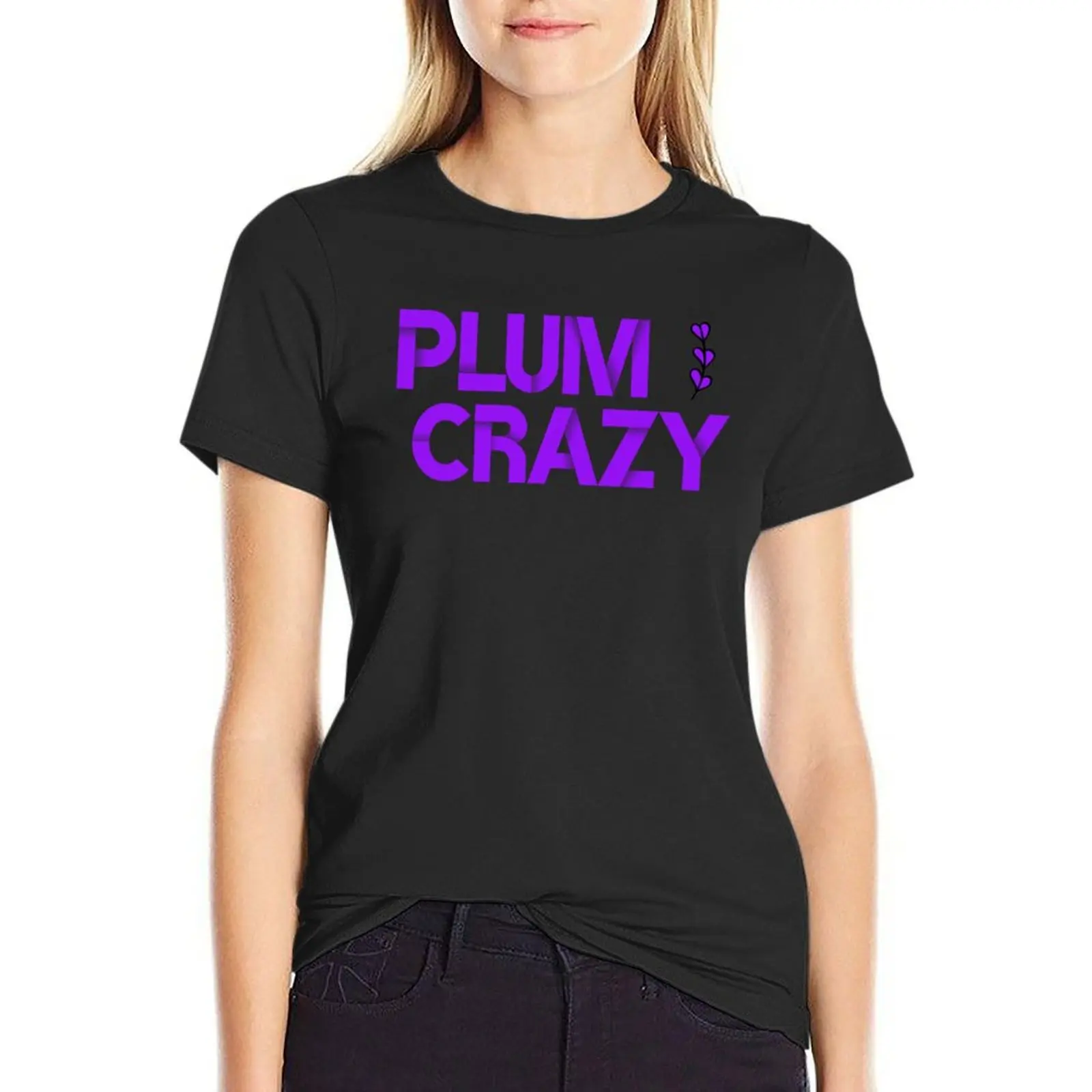 Plum Crazy T-Shirt funny cute clothes Women clothes