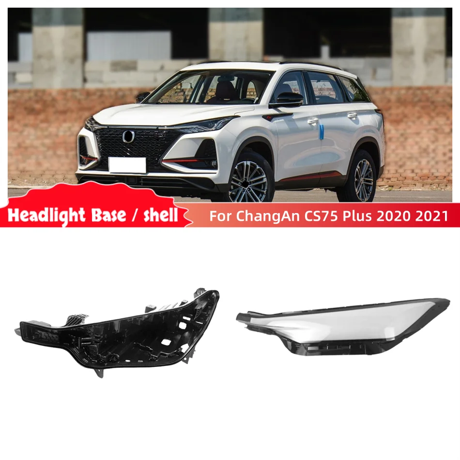 For ChangAn CS75 Plus 2020 2021 automotive parts and accessories Car Base Head Lamp Shell Light Holder Front Lamp Glass