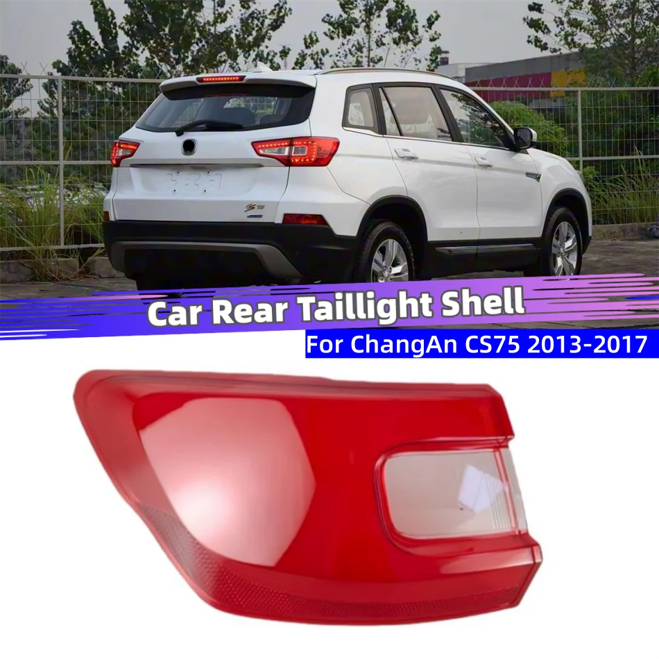 For ChangAn CS75 2013 2014 2015 2016 2017 Articles Cars Replacement Car Lights Shell Rear Position Lights Rear Taillight Shell