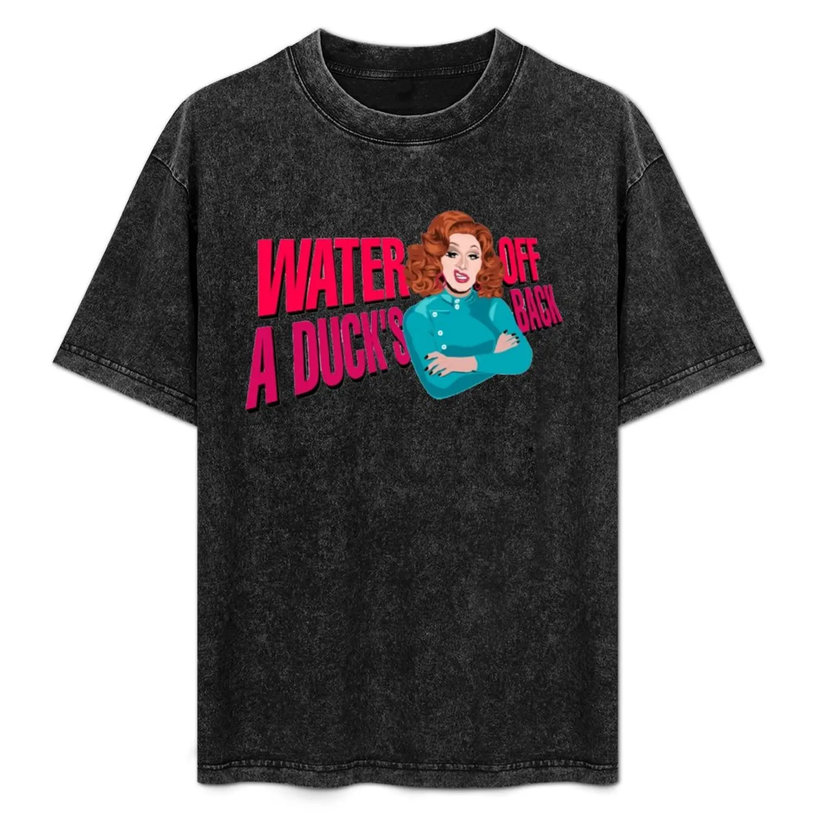 

Jinkx monsoon water off a duck's back T-Shirt Novelty Print Casual Tee Shirt