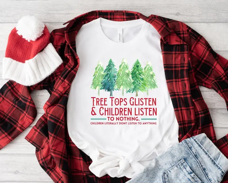 

Tree Tops Glisten and Children Listen to Nothing Mom Christmas Funny Family Christmas Teacher Short Sleeve Top Tees 100% Cotton