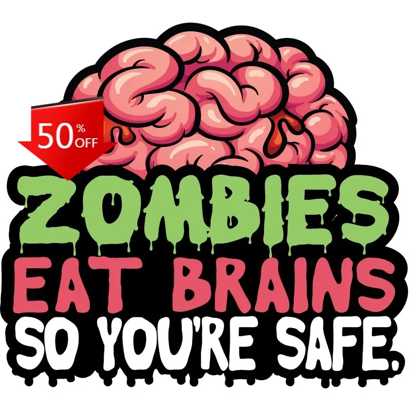 

Funny Sarcastic Quote Sticker Zombies Eat Brains Your Safe Not Smart Cars Laptops Windows Trucks