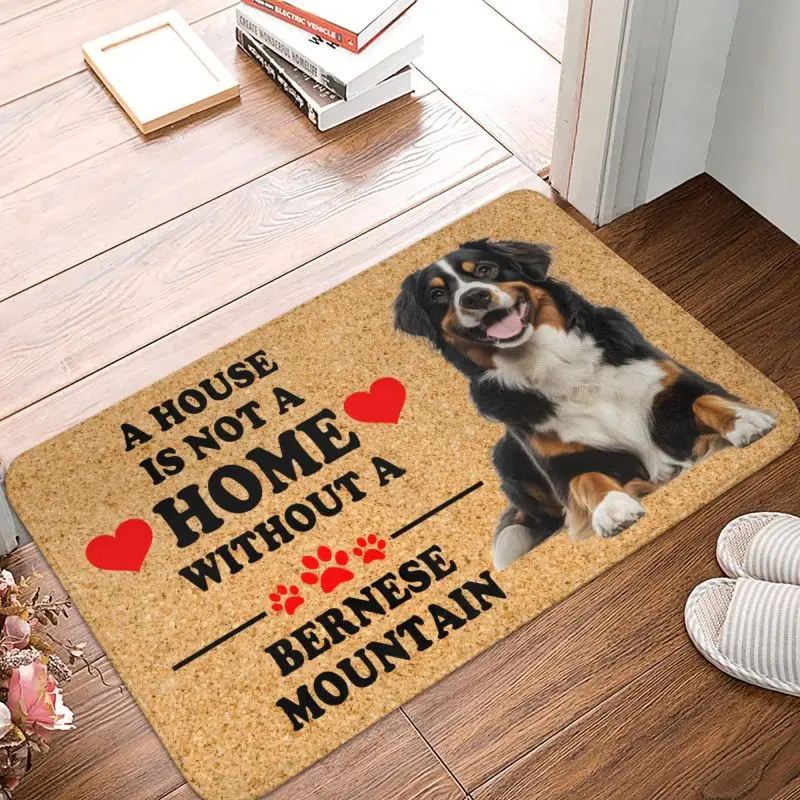 Custom A House Is Not A Home Without Bernese Mountain Front Door Floor Entrance Mat Indoor Kitchen Doormat Balcony Carpet Rug