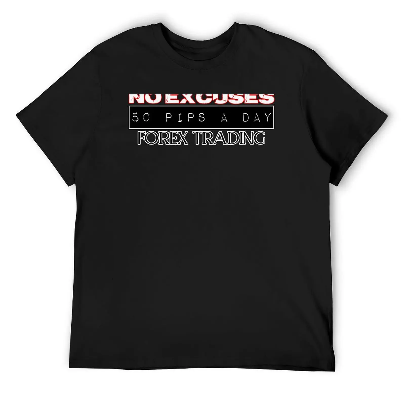 

Day Trading T-Shirt No Excuses! 50 Pips A Day T-Shirt anime stuff man t shirt cute clothes boys animal print T-shirt men