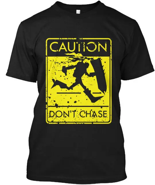 Don't Chase Singed T-Shirt Made in the USA Size S to 5XLHigh Quality 100%Cotton Short Sleeve