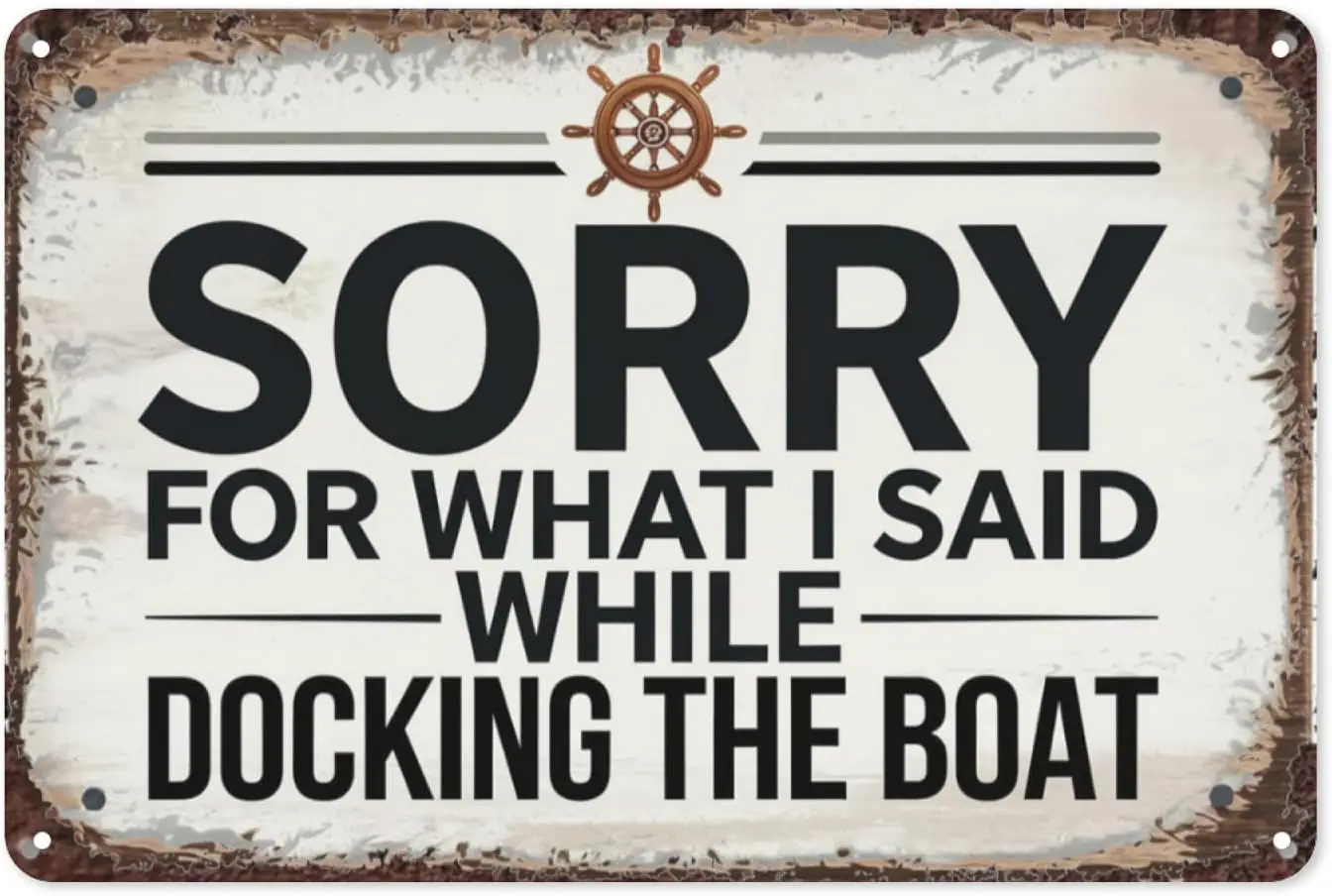 Sorry For What I Said While Docking The Boat Vintage Tin Sign, 8X12 Inch Retro Metal Wall Decor for Boat House, Lake House, sign