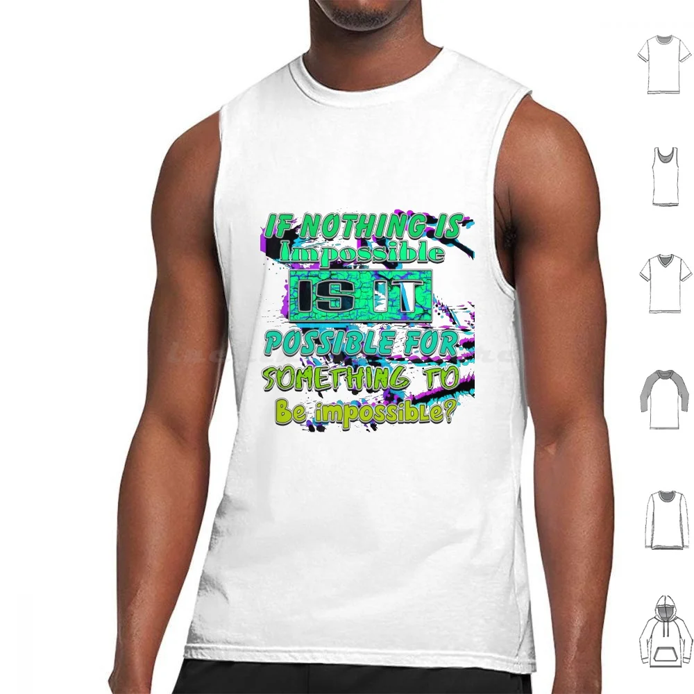 Be Impossible Tank Tops Vest Sleeveless If Nothing Is Impossible Is It Possible For Something To Be Impossible Chocolate