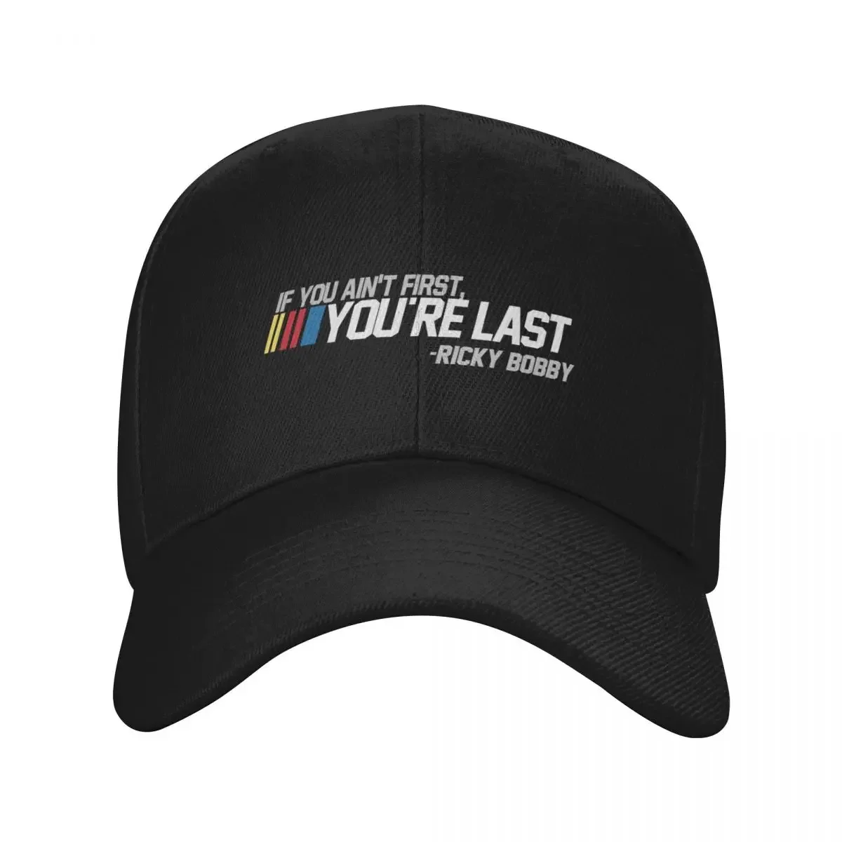 If you ain't first, you're last - ricky bobby Baseball Cap hard hat Thermal Visor Men's Baseball Women's