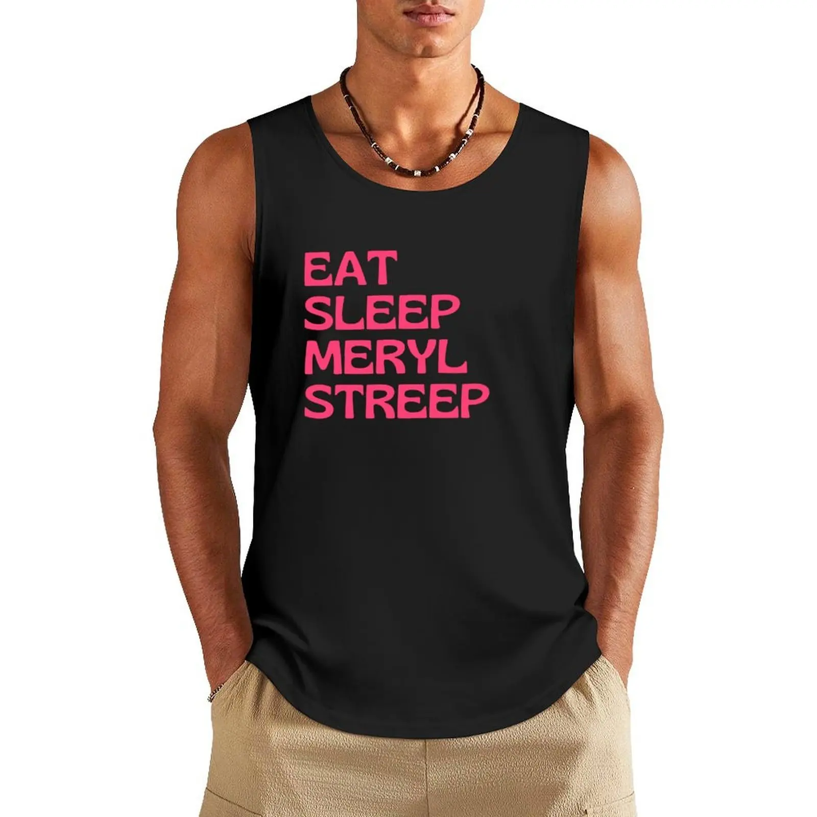 

Eat Sleep Meryl Streep Tank Top Sports clothing Sleeveless top Man gym clothes