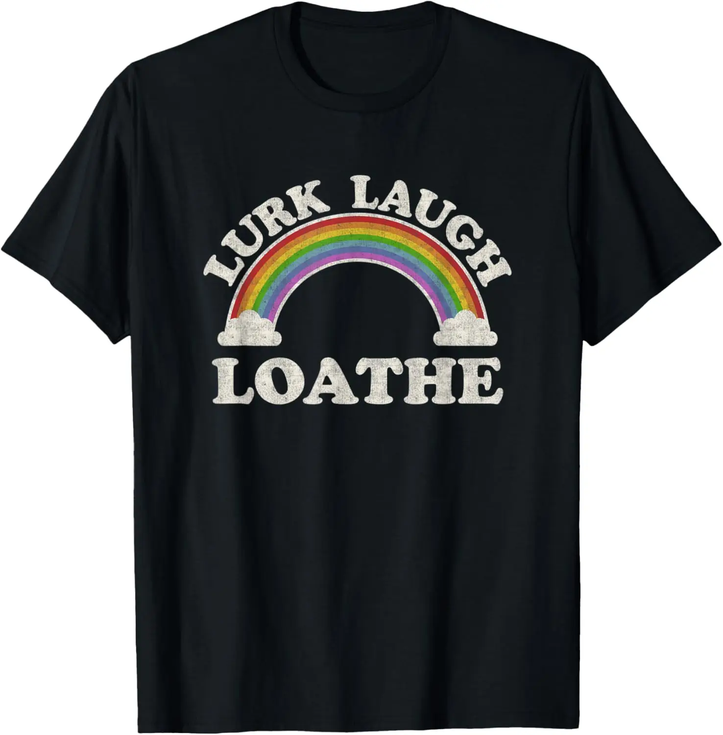 

Lurk Laugh Loathe Funny Goth Gothic Parody Retro Rainbow T-Shirt