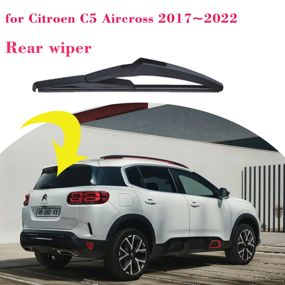 Car Rear Wiper Blades for Citroen C5 Aircross 2017~2022 2018 2019 Windscreen Window Brushes Cleaning Rubber Cutter Accessories