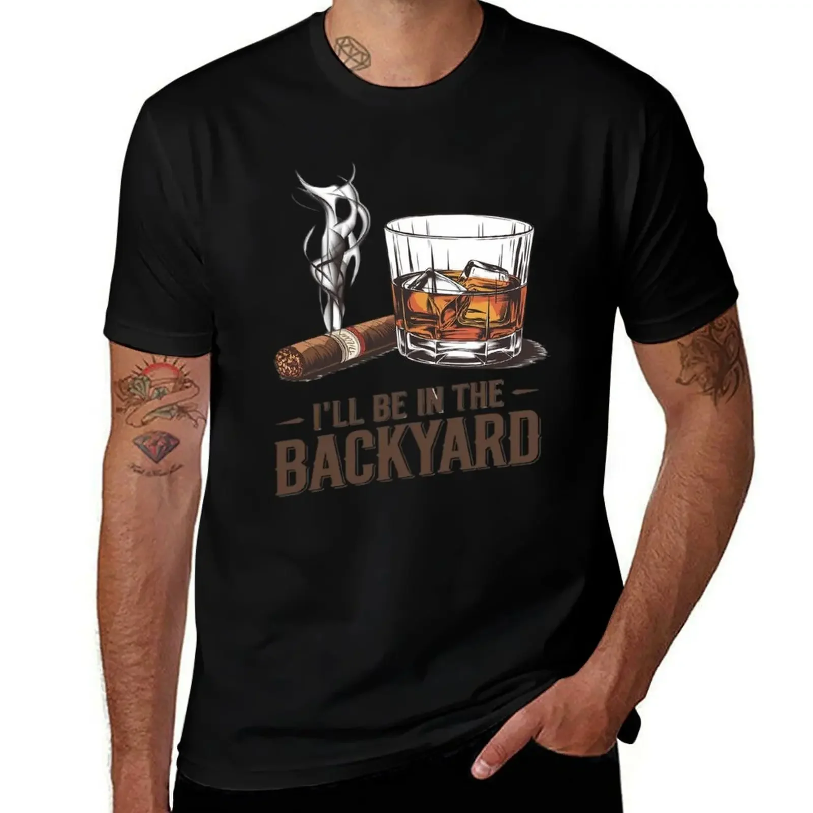 

I'll Be In The Backyard Funny Cigar And Bourbon T-Shirt Personalized t-shirt vintage clothes plus size tops men t shirts