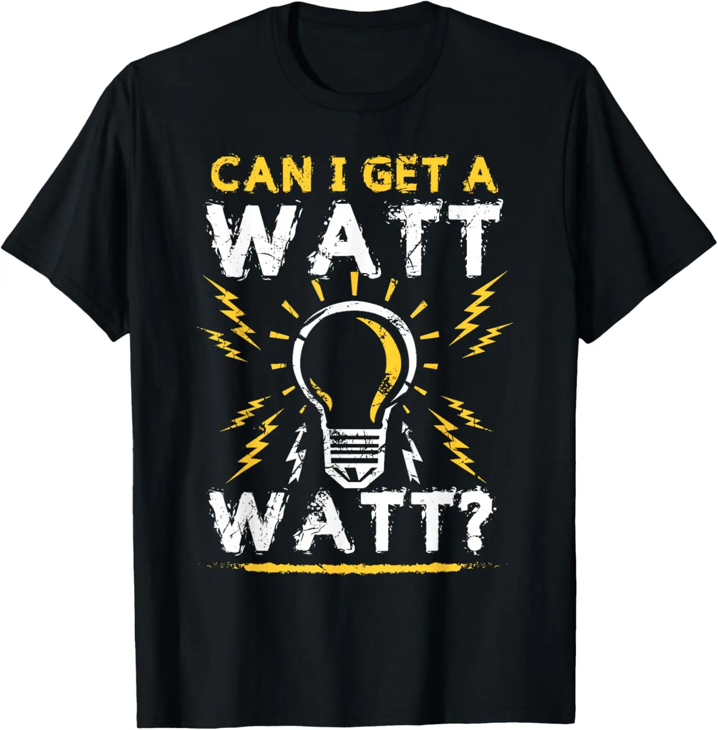 Can I Get A Watt Watt Shirt - Electrician Light Bulb Gift T-Shirt