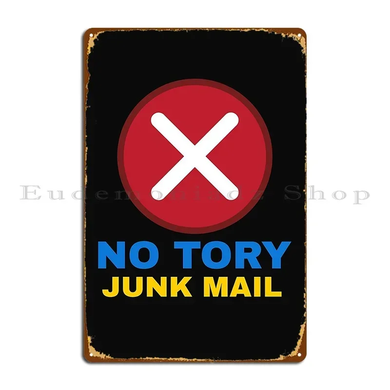 No Tory Junk Mail Metal Plaque Custom Cave Club Party Pub Retro Tin Sign Poster