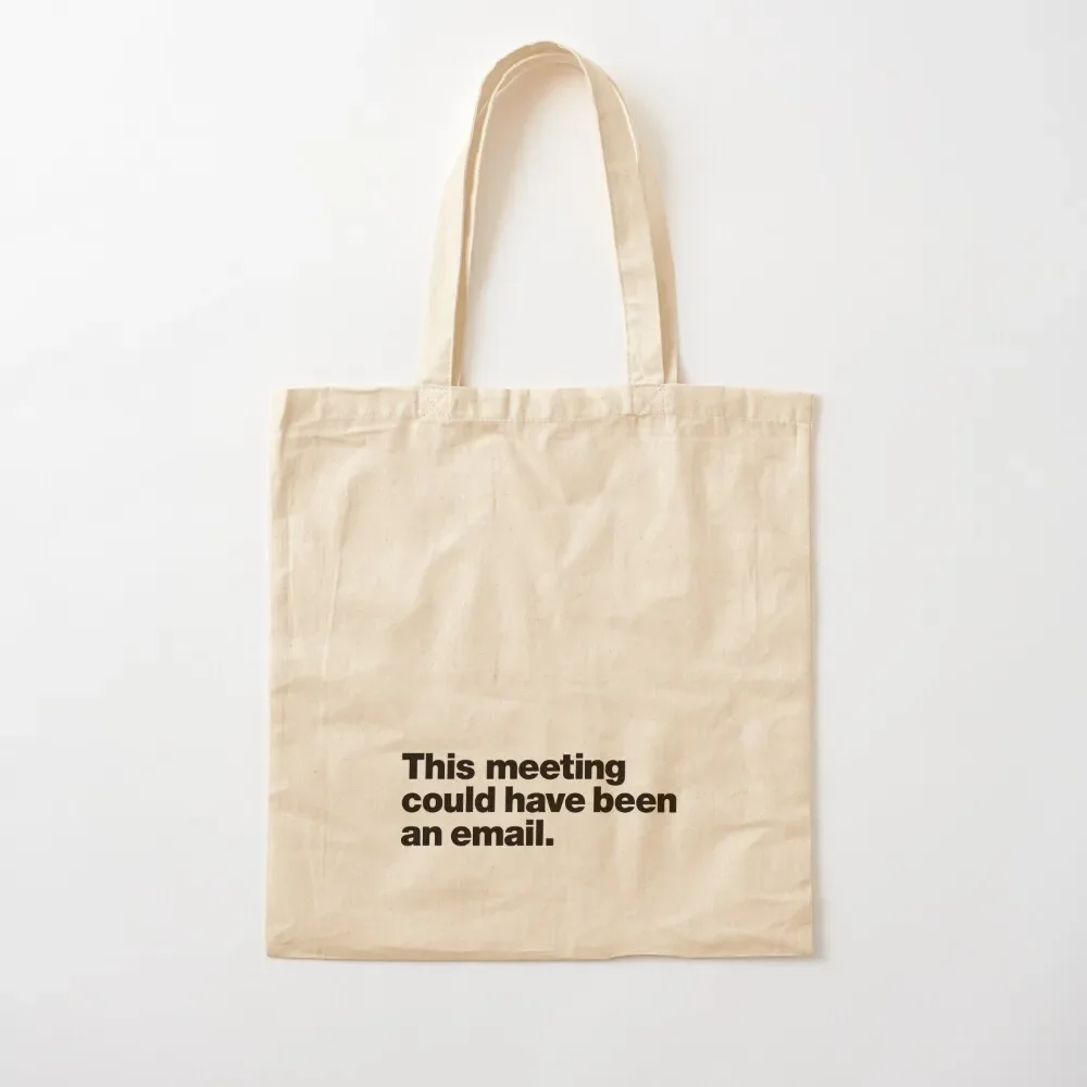 This meeting could have been an email. Tote Bag Women's shopper Handbags Eco bag tote bag men's