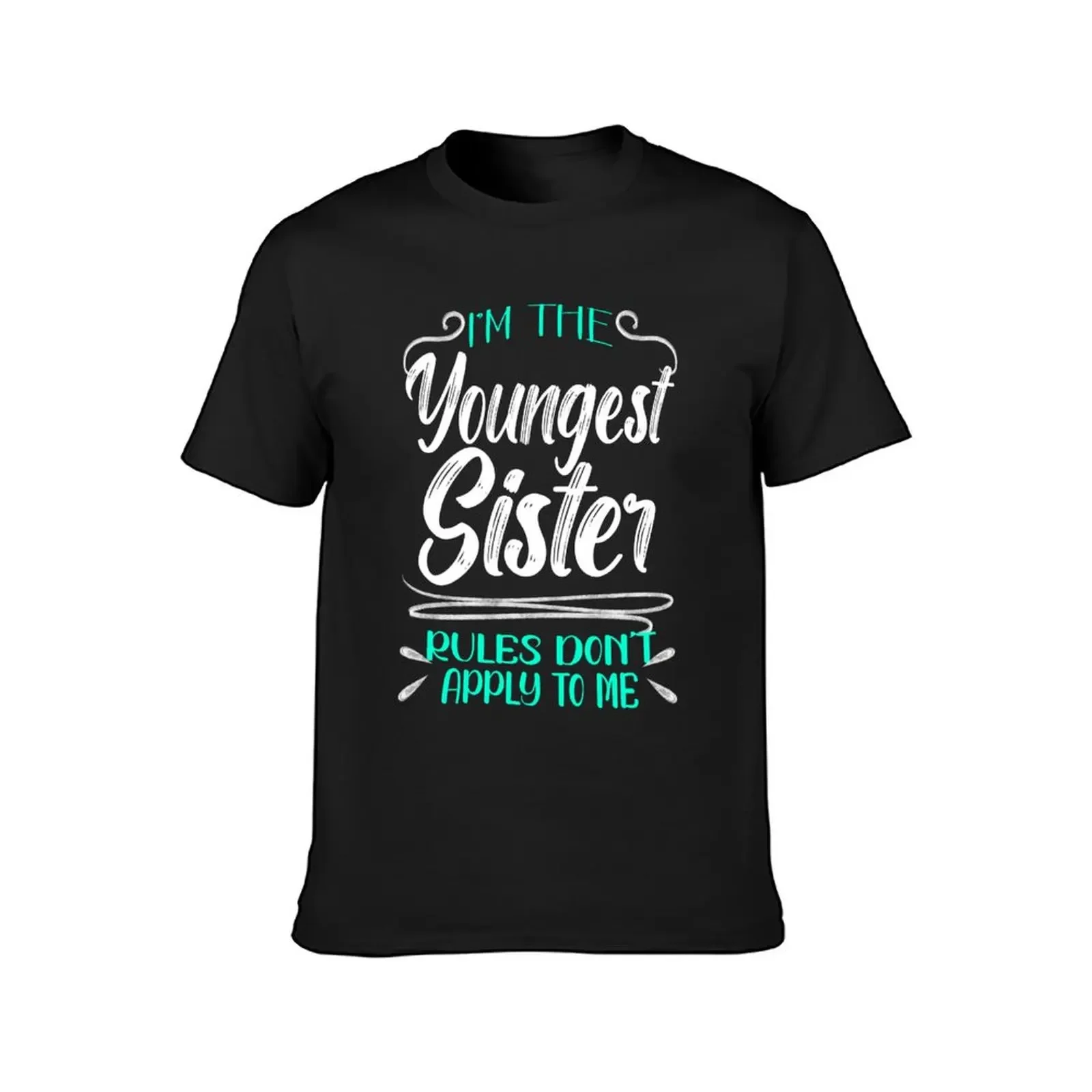 I'm The Youngest Sister Rules Don't Apply To me, Funny Family Quote T-Shirt oversizeds oversized graphic tee t shirt men