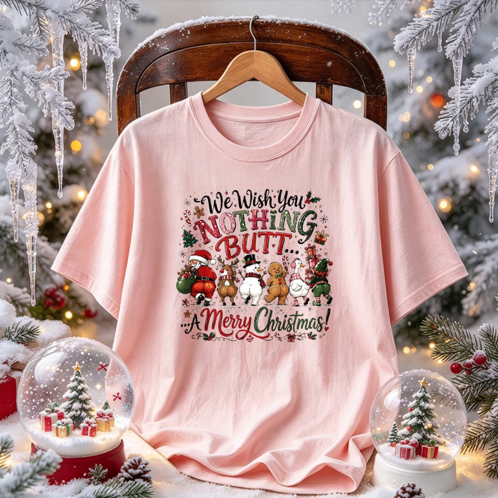We Wish You Nothing Butt A Merry Christmas Graphic Tee Funny Santa Reindeer Snowman Gingerbread Humor Xmas Casual T-shirt Tops