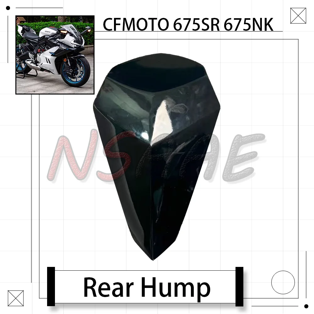 

New For CFMOTO 675SR SR-R 675SRR 675 SR 675NK NK675 675 NK Motorcycle Modified Rear Hump Tail Cover