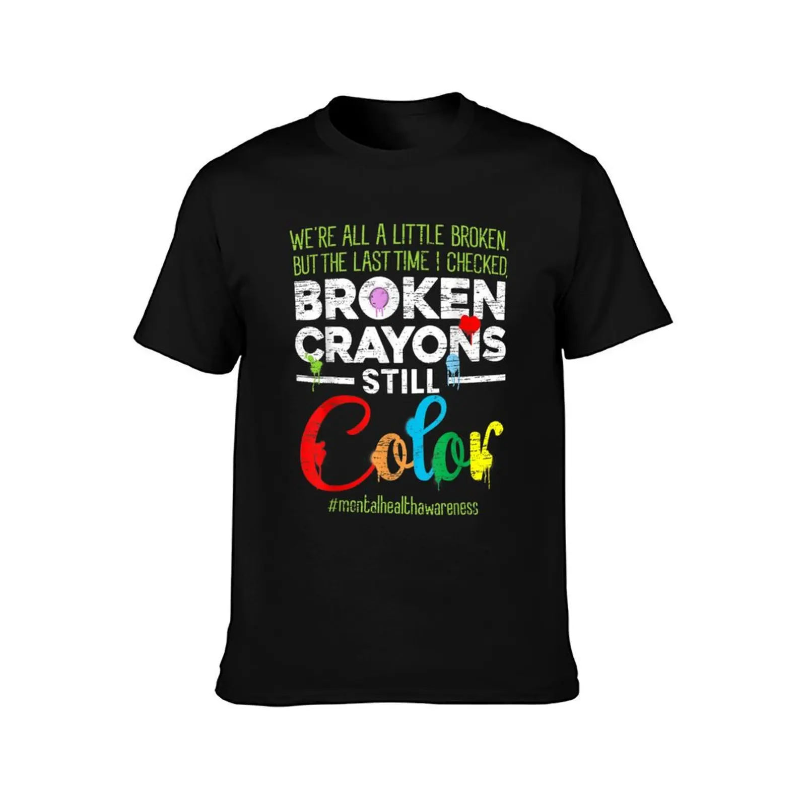 Broken Crayons Still Color Mental Health Awareness T-Shirt Festive Simple T-Shirt
