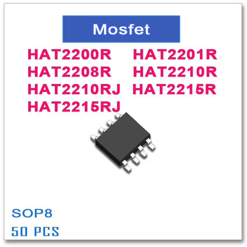 

50PCS SOP8 HAT2200R HAT2201R HAT2208R HAT2210R HAT2210RJ HAT2215R HAT2215RJ Mosfets High quality