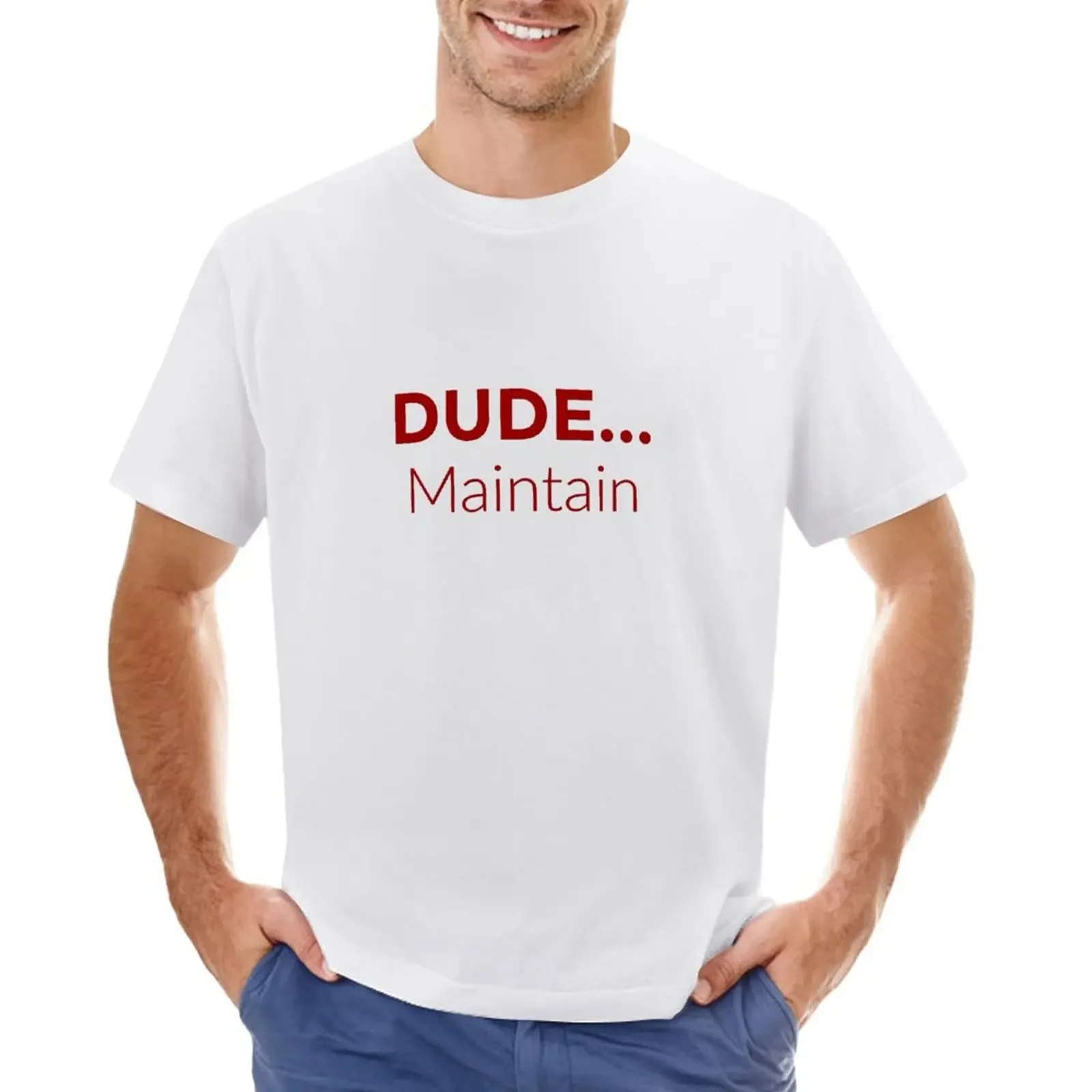 Dude Maintain Graphic T-Shirt summer top funnys shirts graphic tees vintage clothes fitted t shirts for men