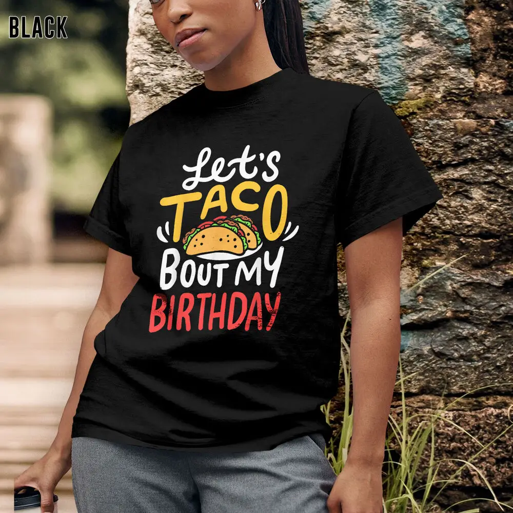 Taco Birthday Cinco De Mayo Gift T-Shirt, Funny Gift For Men Women