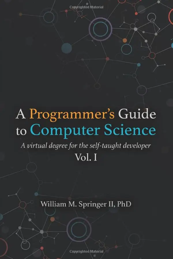 

A Programmer's Guide To Computer Science Vol. 1