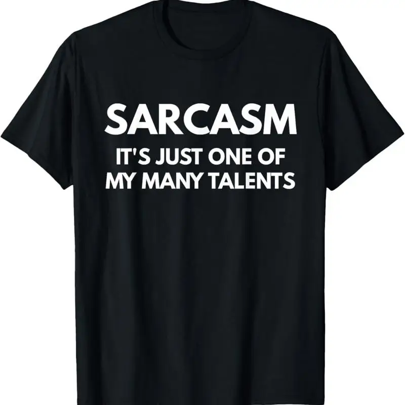 Sarcasm It_s Just One Of My Many Talents T Shirt