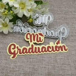 Nowe napisy hiszpańskie słowa My Graduation Metal wykrojniki szablony dla DIY Scrapbooking dekoracyjne wytłaczanie szablon rzemieślniczy