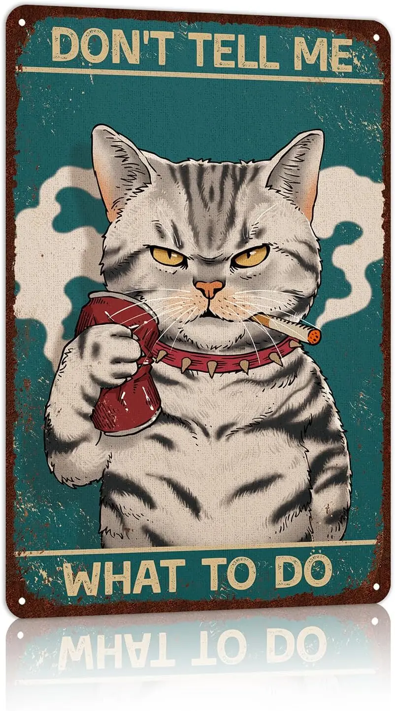 Vintage Cat Metal Tin Signs Retro Wall Decor Funny Cat Poster - don't well me what to do sign