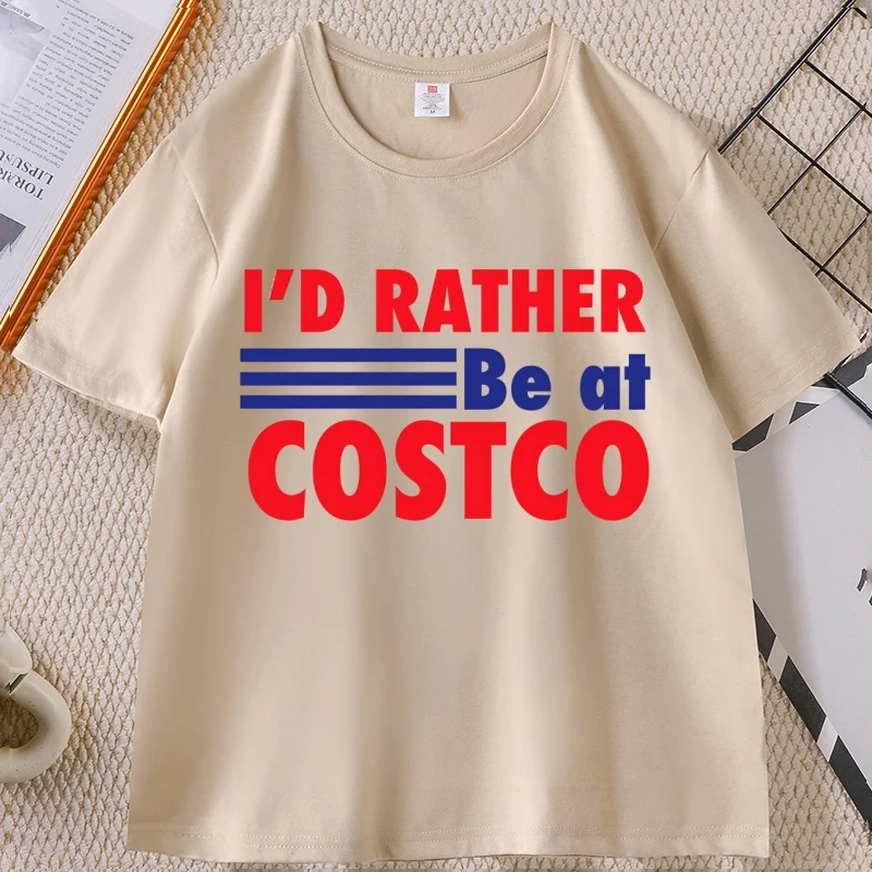 I'd Rather Be At Costco T Shirts Man Cotton Short Sleeve Round Neck Tshirt Comfortable Tees Man Woman Printed T-shirt Clothes