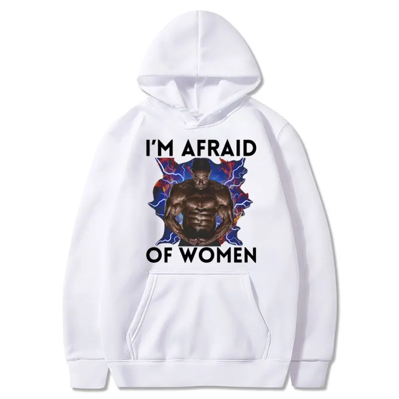 Funny Meme I'm Afraid of Women Print Hoodie Vintage Men's Humor Hip Hop Sweatshirt Oversized Casual Fashion Tops Streetwear Male