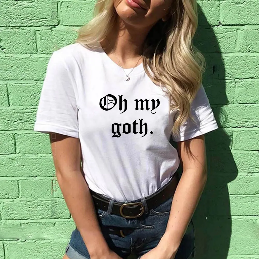 

OH MY GOTH Letters Print Women tshirt Cotton Casual Funny t shirt For Lady Girl Top Tee Hipster