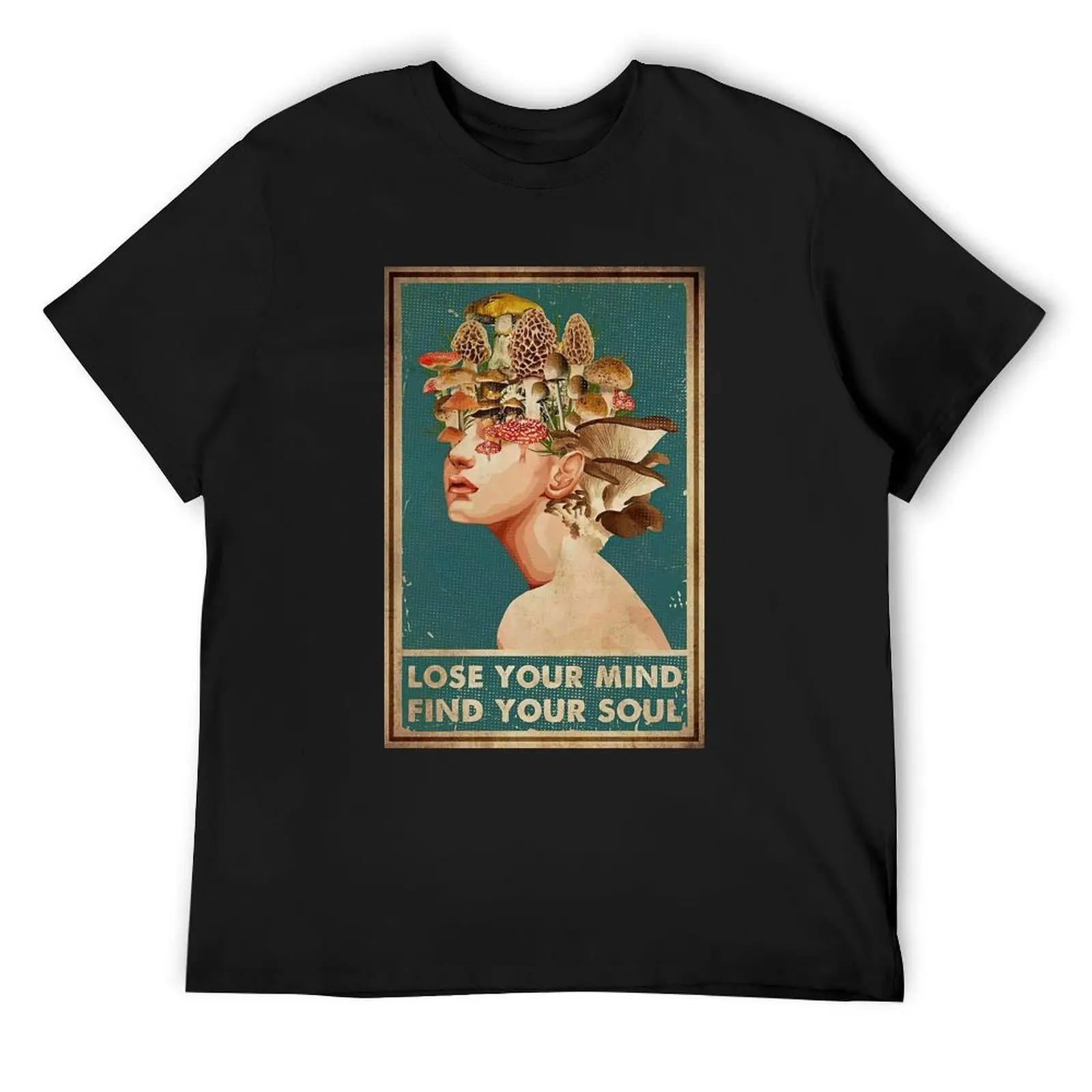 Mushroom Girl Lose Your Mind Find Your Soul Poster Gift - Mushroom Head Girls Poster Gift T-Shirt sweat funny t shirts men