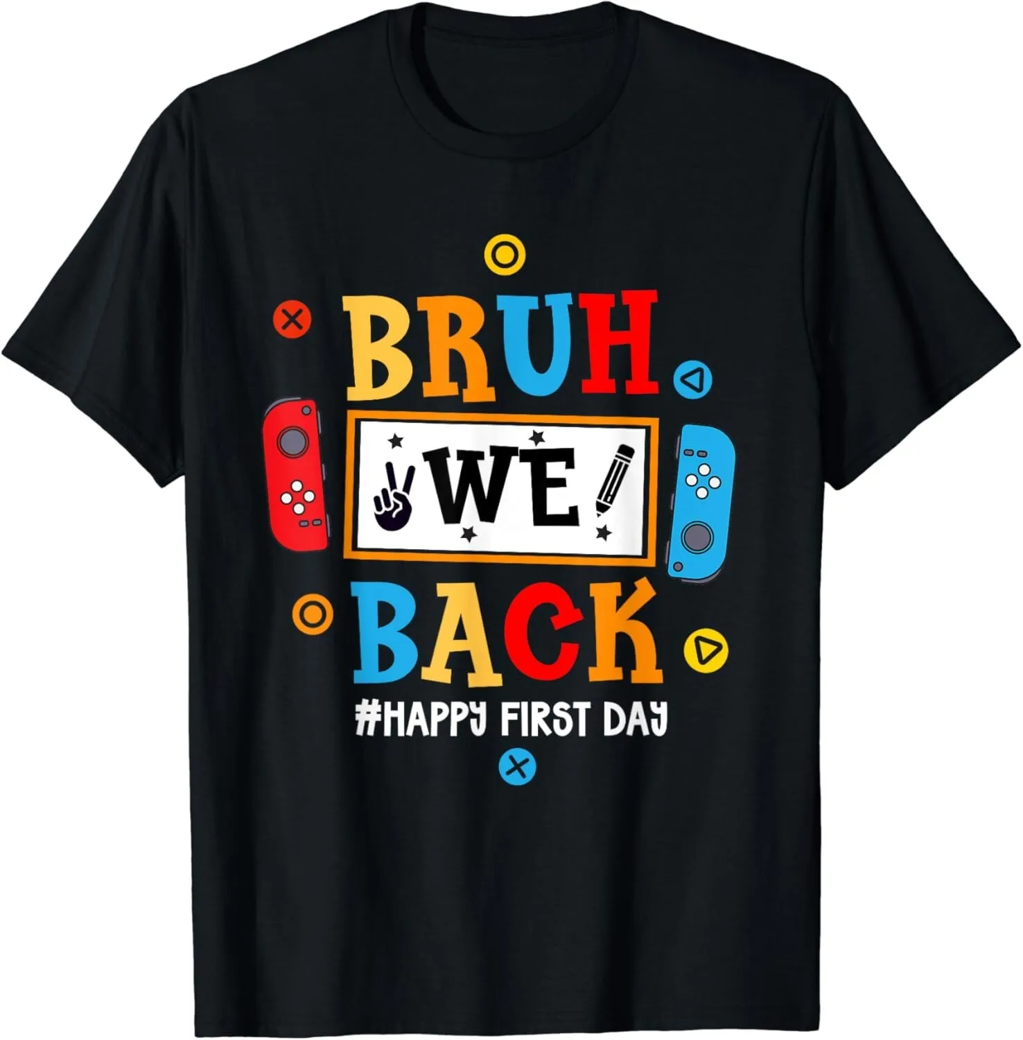 Bruh We Back To School Happy First Day Video Game Boys Gift Unisex T-Shirt