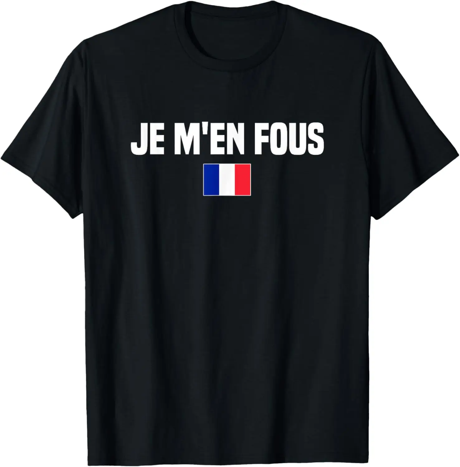 Je M'en Fous I Don't Care French Language France French T-Shirt