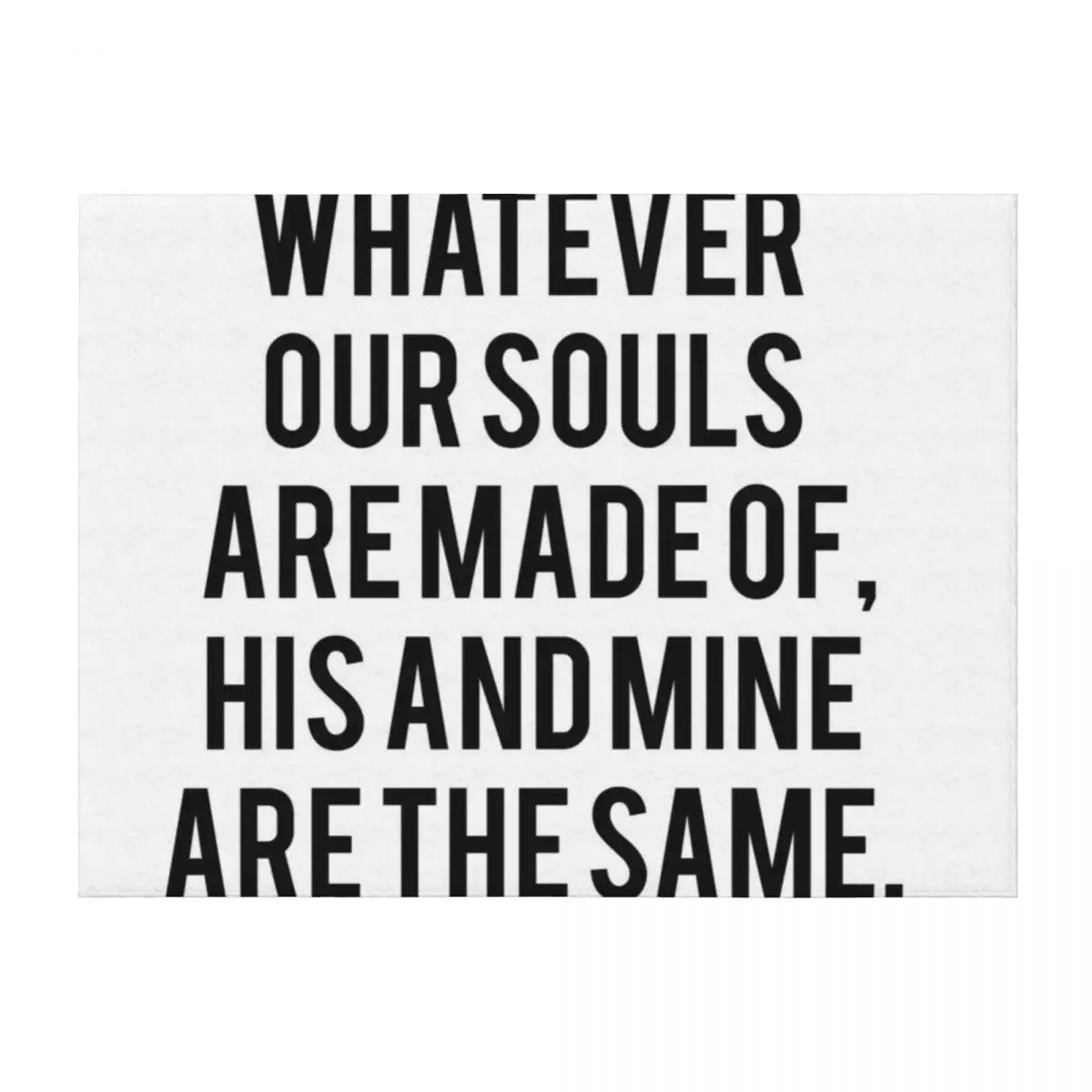 

Emily Bronte / AFTER - whatever our souls are made of. Throw Blanket Summer Beddings Polar Beautifuls Single Blankets