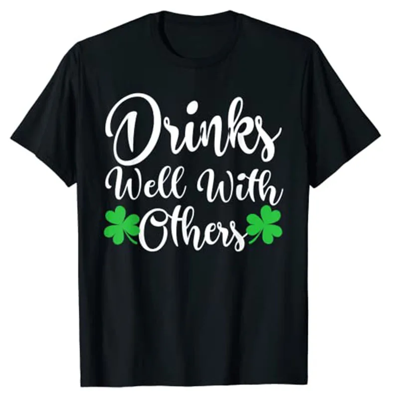 Funny St Patricks Day Drinking Shirt Drinks Well with Other T-Shirt Clothing Women Men Short Sleeve Blouses Graphic Tee Tops